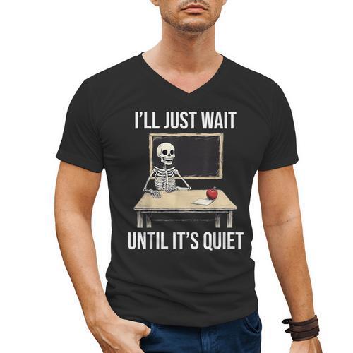 I'Ll Just Wait Until It's Quiet Skeleton Teacher Halloween Men's V-Neck T-Shirt - teacherstshirts.com