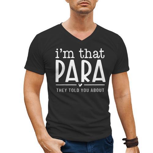 I'm That Para They Told You Abou Paraprofessional Teacher Men's V-Neck T-Shirt - teacherstshirts.com AU