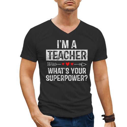 I'm A Teacher What's Your Superpower Men's V-Neck T-Shirt - teacherstshirts.com
