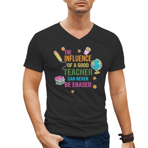 The Influence Of A Good Teacher Can Never Be Erased Quote Men's V-Neck T-Shirt - teacherstshirts.com UK