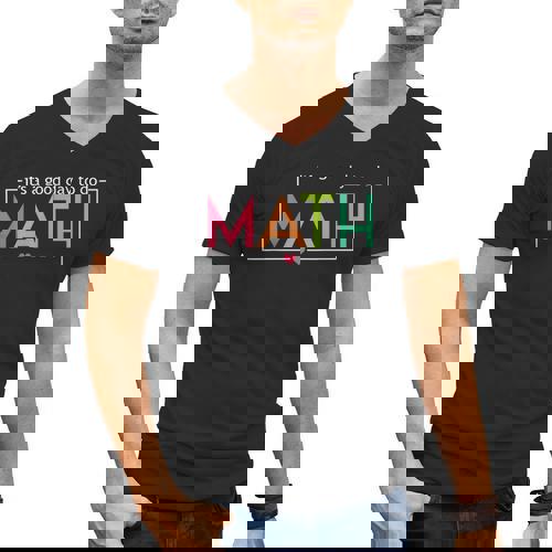 Its A Good Day To Do Math Test Day Testing Math Teachers Kid Men&#x27;s V-Neck T-Shirt - teacherstshirts.com