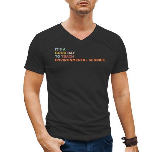 It's A Good Day To Teach Environmental Science Teacher Men's V-Neck T-Shirt - teacherstshirts.com