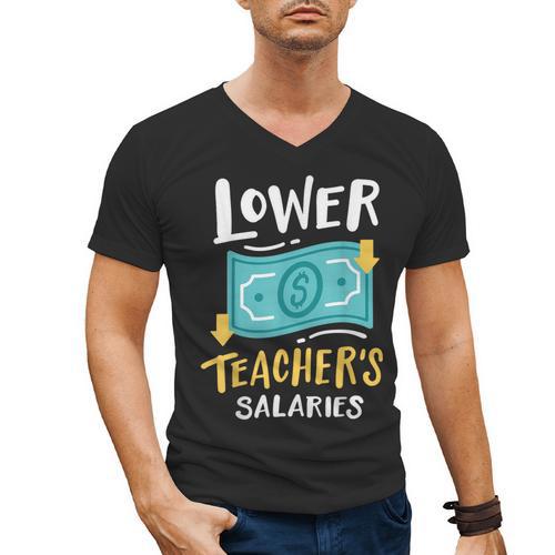 Lower Teacher's Salaries For Men Women Girls Kids Men's V-Neck T-Shirt - teacherstshirts.com AU