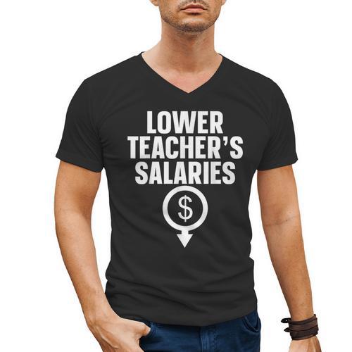 Lower Teacher's Salaries For Men Women Kids Men's V-Neck T-Shirt - teacherstshirts.com CA
