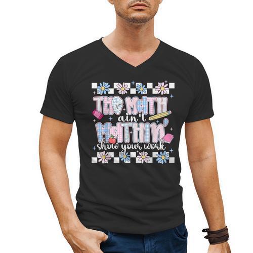 The Math Aint Mathin Meme Show Your Work Floral Math Teacher Men's V-Neck T-Shirt - teacherstshirts.com DE