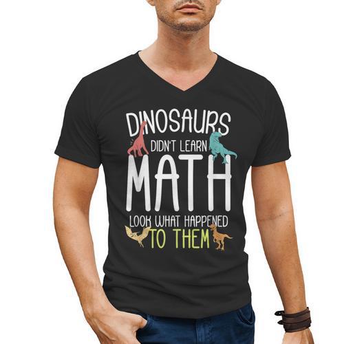 Math Teacher Dinosaurs Didn't Learn Math Mathematics Men's V-Neck T-Shirt - teacherstshirts.com