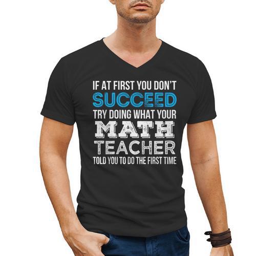 Math Teacher If At First You Don't Succeed Men's V-Neck T-Shirt - teacherstshirts.com