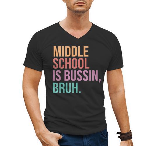 Middle School Teacher Middle School Is Bussin Bruh Men's V-Neck T-Shirt - teacherstshirts.com AU
