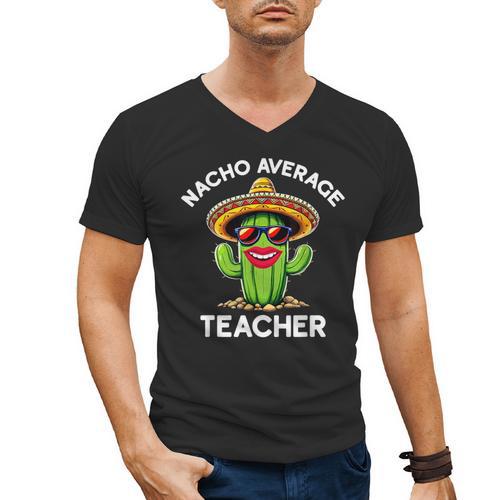 Nacho Average Teacher Sarcastic Women Teaching Men's V-Neck T-Shirt - teacherstshirts.com DE