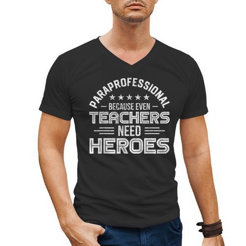 Paraprofessional Because Even Teachers Need Heroes Men's V-Neck T-Shirt - teacherstshirts.com