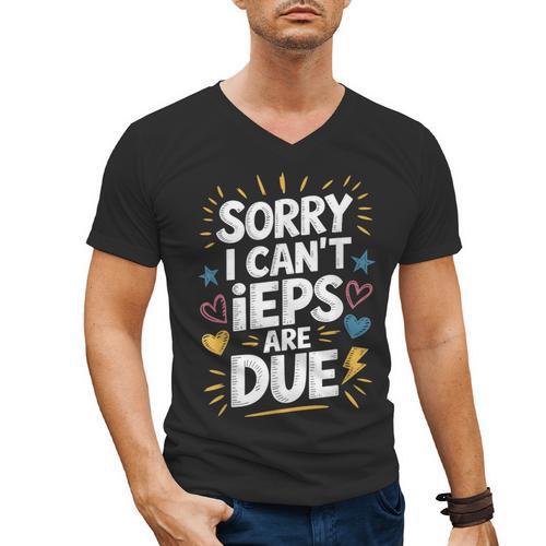 Sorry I Can'T Ieps Are Due Cute Elementary Teacher Iep Sped Men's V-Neck T-Shirt - teacherstshirts.com DE