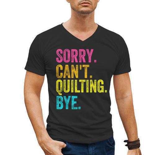 Sorry Can't Quilting Bye Teacher Student Quilting Men's V-Neck T-Shirt - teacherstshirts.com