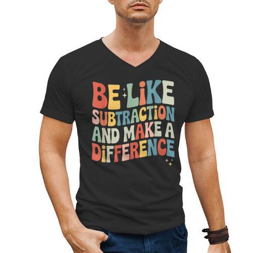 Be Like Subtraction And Make A Difference Math Teacher Women Men's V-Neck T-Shirt - teacherstshirts.com UK
