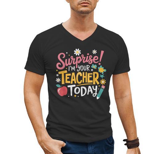 Surprise I'm Your Teacher Today Men's V-Neck T-Shirt - teacherstshirts.com CA