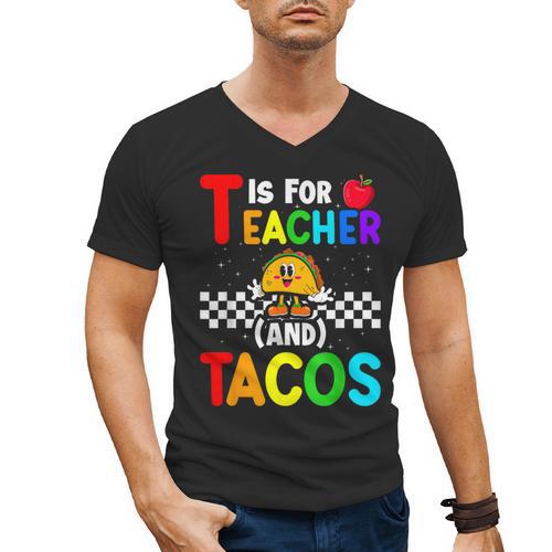 T Is For Teacher And Tacos For Teacher & Tacos Lovers Men's V-Neck T-Shirt - teacherstshirts.com CA