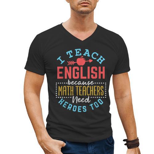 I Teach English Because Math Teachers Need Heroes Too Men's V-Neck T-Shirt - teacherstshirts.com UK
