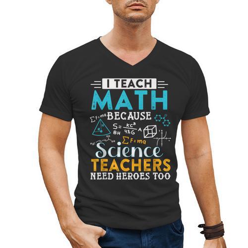 I Teach Math Because Science Teachers Need Heroes Too Men's V-Neck T-Shirt - teacherstshirts.com DE