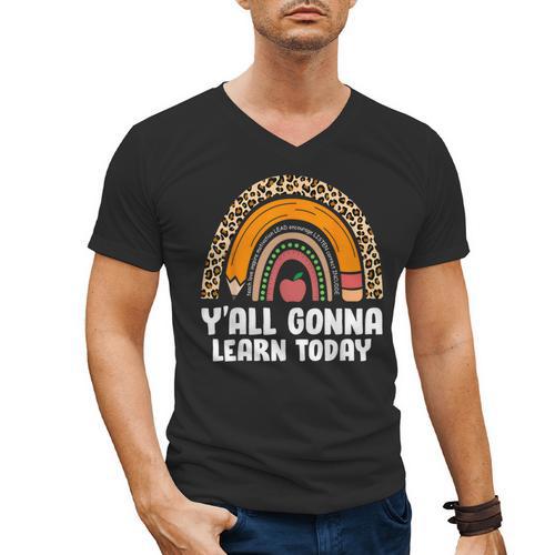 Teacher First Day Of School Y'All Gonna Learn Today Men's V-Neck T-Shirt - teacherstshirts.com AU