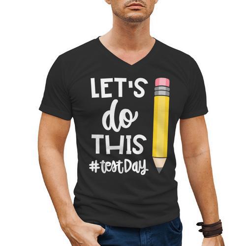 Lets Do This Test Day State Testing Teacher Motivational Men's V-Neck T-Shirt - teacherstshirts.com DE