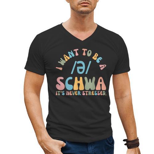 I Want To Be a SCHWA It's Never Stressed Reading Teacher Men's V-Neck T-Shirt - teacherstshirts.com UK