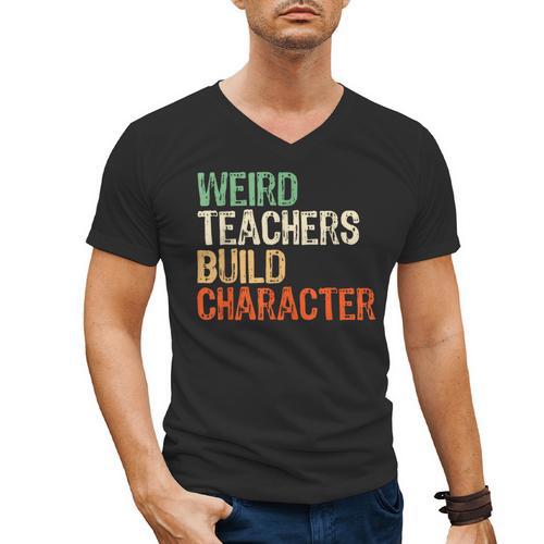 Weird Teachers Build Character Teacher Appreciation Week Day Men's V-Neck T-Shirt - teacherstshirts.com AU
