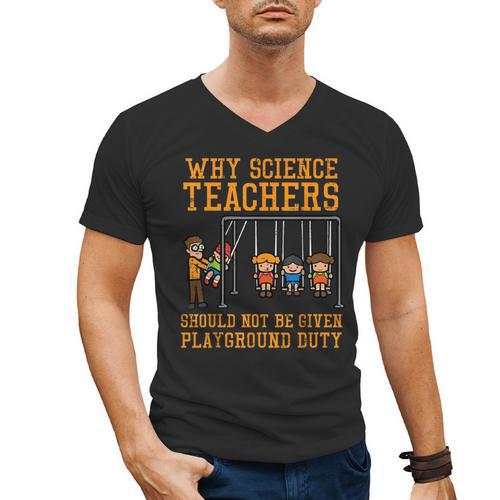 Why Science Teachers Not Given Playground Duty Men Women Men's V-Neck T-Shirt - teacherstshirts.com UK