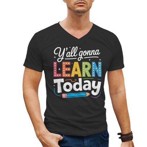 Y'All Gonna Learn Today Back To School First Day Teacher Men's V-Neck T-Shirt - teacherstshirts.com AU