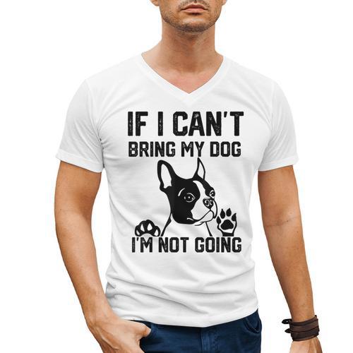Boston Terrier If I Can't Bring My Dog I'm Not Going Men Women Kids Men's V-Neck T-Shirt - Bostonterriersmerch.com