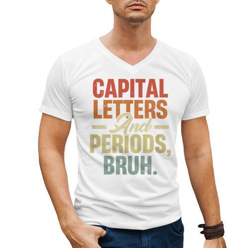 Capital Letters And Periods Bruh Teacher Grammar Kids Men's V-Neck T-Shirt - teacherstshirts.com