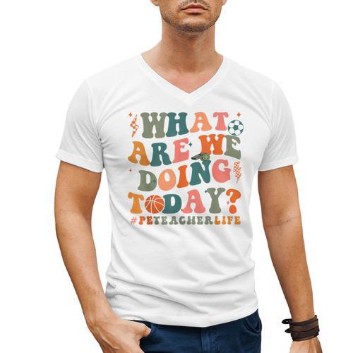 What Are We Doing Today Physical Education PE Teacher Women Men's V-Neck T-Shirt - teacherstshirts.com UK