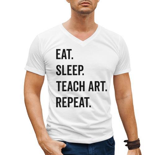 Eat Sleep Teach Art Repeat Teaching Art Teacher Men's V-Neck T-Shirt - teacherstshirts.com UK