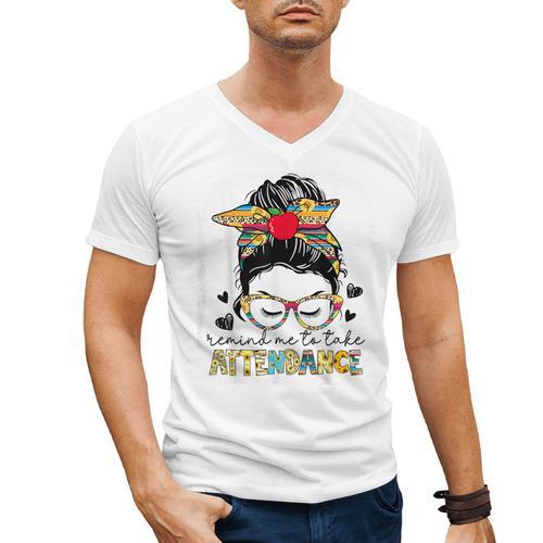 Elementary Teacher Remind Me To Take Attendance Women Men's V-Neck T-Shirt - teacherstshirts.com UK
