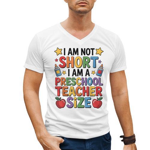 I'm Not Short I'm A Preschool Teacher Size Quote Women Men's V-Neck T-Shirt - teacherstshirts.com CA