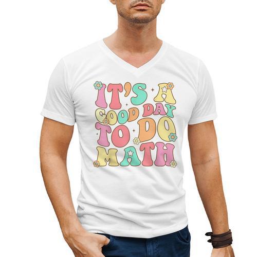 It's A Good Day To Do Math Teachers Women Kids Math Men's V-Neck T-Shirt - teacherstshirts.com