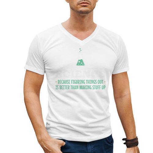 Science Because Figuring Things Out Better Student Teacher Men's V-Neck T-Shirt - teacherstshirts.com DE