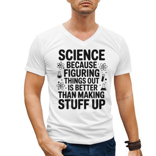 Science Because Figuring Things Out Teacher Scientific Adult Men's V-Neck T-Shirt - teacherstshirts.com