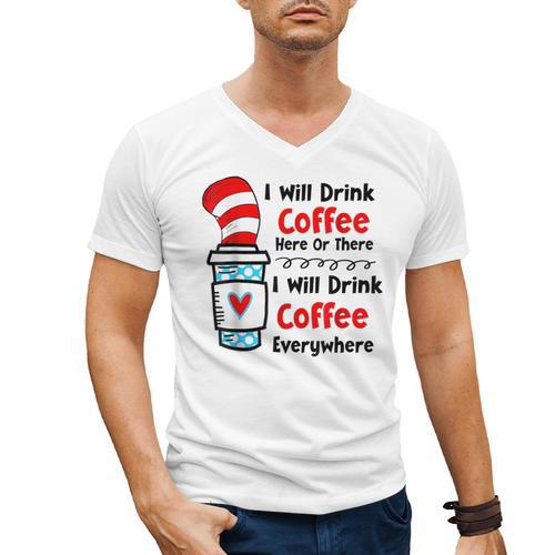 Teaching I Will Drink Coffee Here Or There Teacher Men's V-Neck T-Shirt - teacherstshirts.com