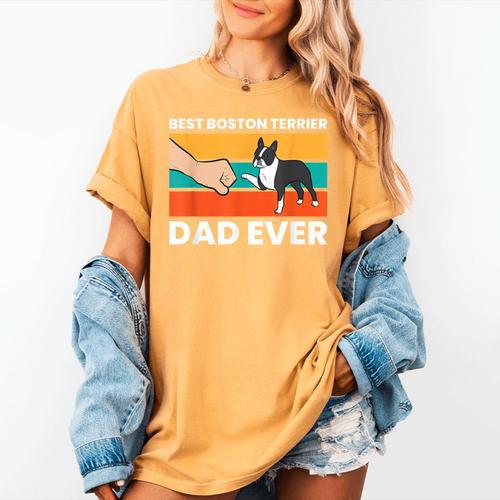 Cute Boston Terrier Best Boston Terrier Dad Ever Women's Comfort Colors T-Shirt - Bostonterriersmerch.com