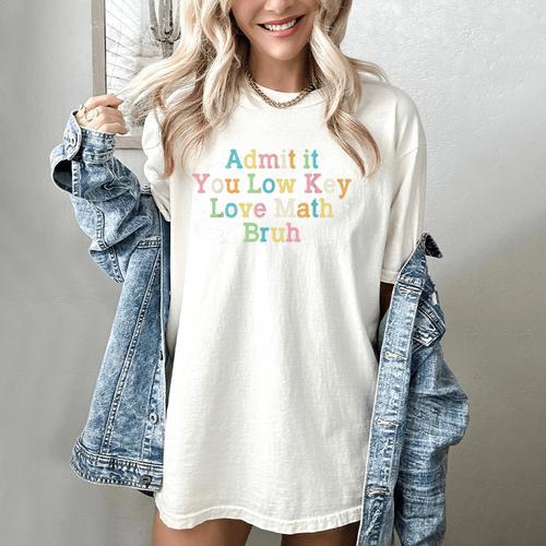 Admit It You Low Key Love Math Bruh Meme Math Teacher Women's Comfort Colors T-Shirt - teacherstshirts.com