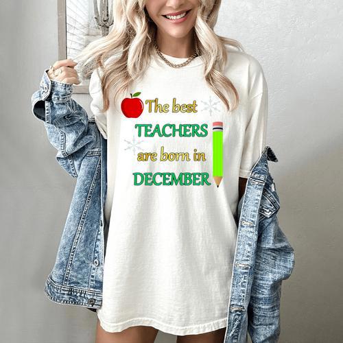 THE BEST TEACHERS ARE BORN IN DECEMBER Women's Comfort Colors T-Shirt - teacherstshirts.com UK