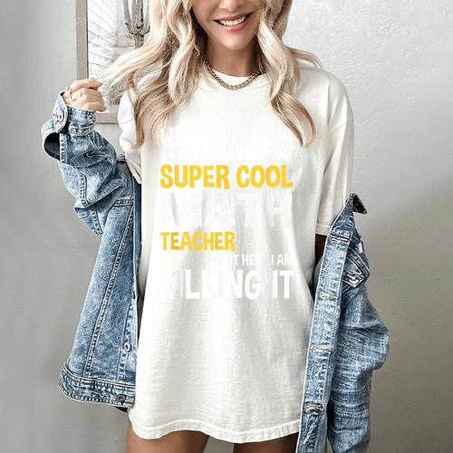 I Never Dreamed One Day I'd Be A Cool Math Teacher Women's Comfort Colors T-Shirt - teacherstshirts.com