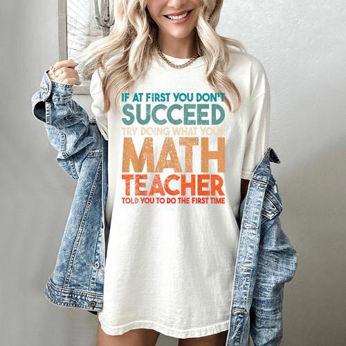 If At First You Don't Succeed Try Doing Math Teacher Women's Comfort Colors T-Shirt - teacherstshirts.com