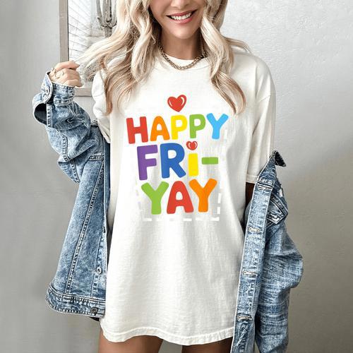 Happy Fri-Yay Teacher Life Weekend Pun Happy Friday Women's Comfort Colors T-Shirt - teacherstshirts.com DE