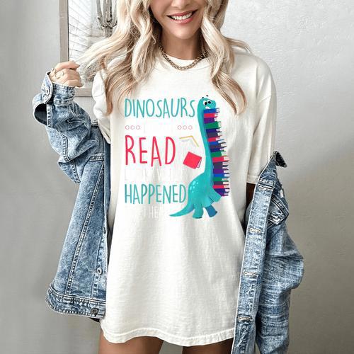 Teacher Dinosaurs Didnt Read Look What Happened Book Reading Women's Comfort Colors T-Shirt - teacherstshirts.com AU