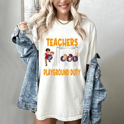 Why Science Teachers Should Not Be Given Playground Duty For Men Women Women's Comfort Colors T-Shirt - teacherstshirts.com AU