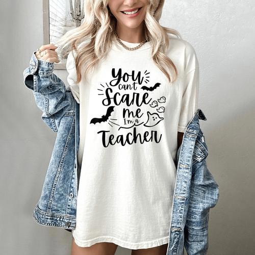 You Can't Scare Me I'm a Teacher Women's Comfort Colors T-Shirt - teacherstshirts.com