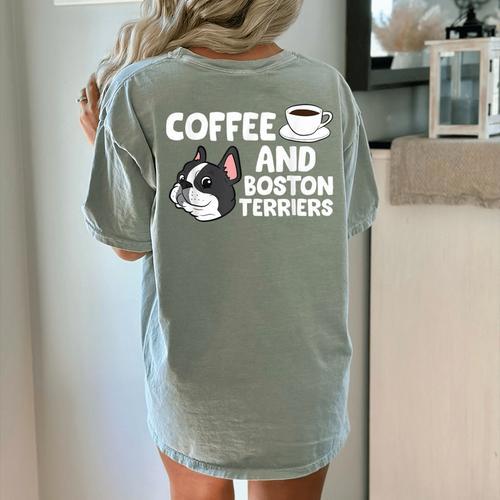 Boston Terrier Lover Coffee And Boston Terriers Women's Comfort Colors T-Shirt Back Print - Bostonterriersmerch.com