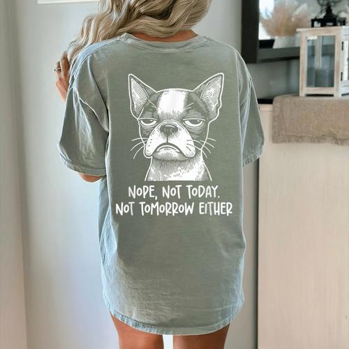 Boston Terrier Nope Not Today Not Tomorrow Either Sarcastic Women's Comfort Colors T-Shirt Back Print - Bostonterriersmerch.com