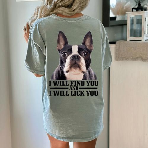 Boston Terrier Will Find And Lick You Bostie Mom Women's Comfort Colors T-Shirt Back Print - Bostonterriersmerch.com