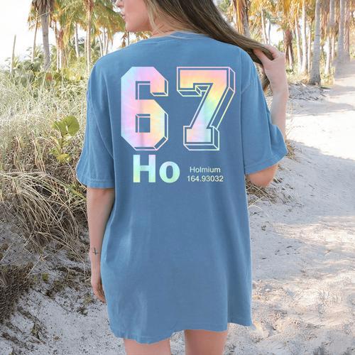 67 Ho Holmium Science Teacher Elements Table Six Seven Meme Women's Comfort Colors T-Shirt Back Print - teacherstshirts.com UK